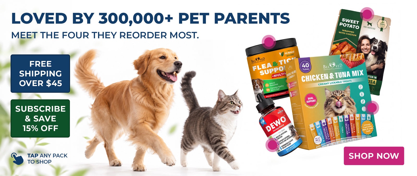 Loved by 300,000+ pet parents — four bestsellers from Beloved Pets: DEWO herbal blend drops, sweet potato chews wrapped with chicken, creamy lickable chicken and tuna cat treats, and flea and tick support with multivitamin